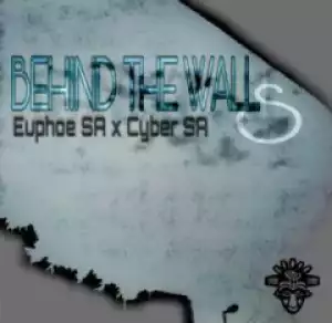 Cyber SA  - Behind The Walls (Original Mix) ft. Euphoe SA